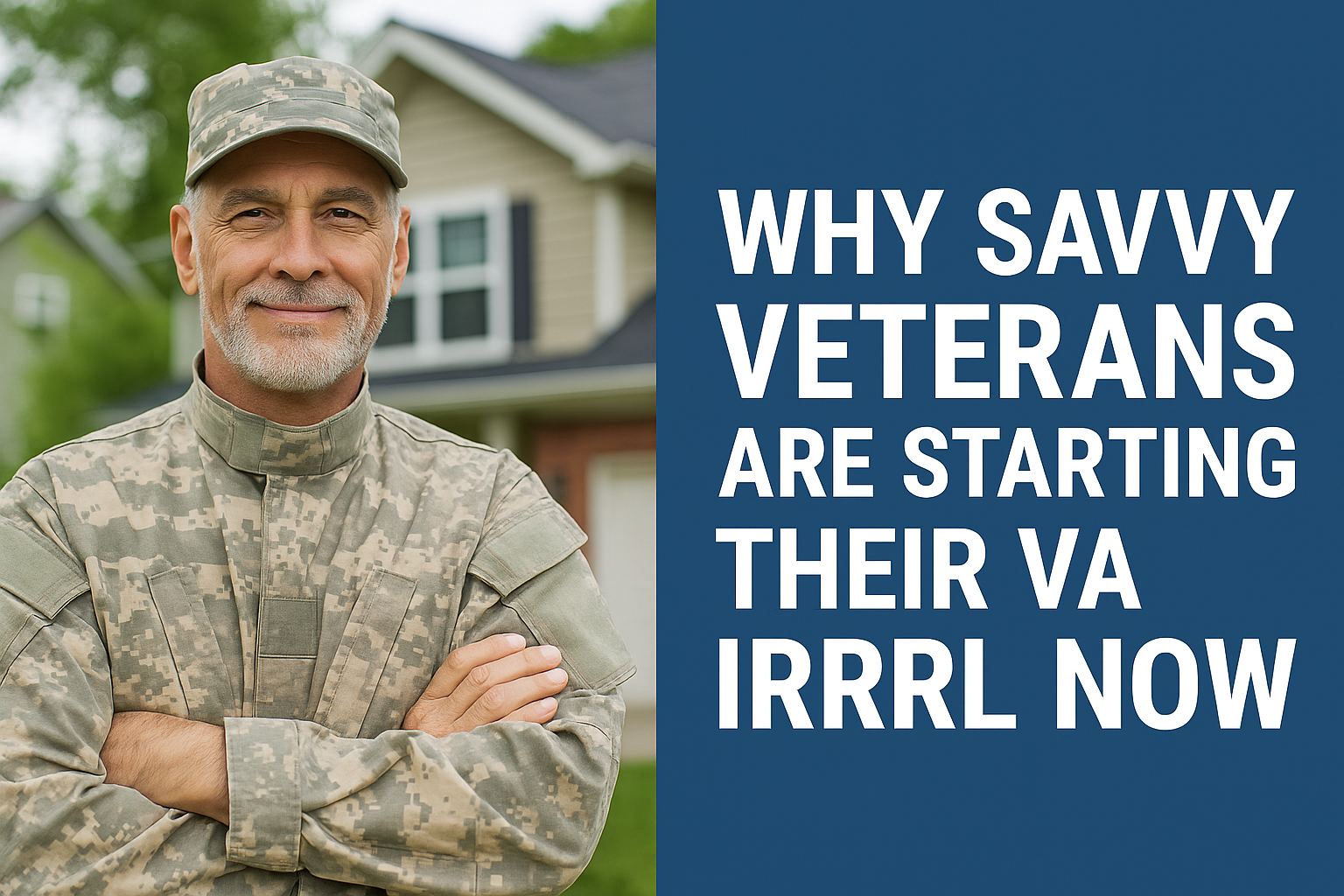Why Savvy Veterans Are Starting Their VA IRRRL Now (And the Rest Will Wish They Had)